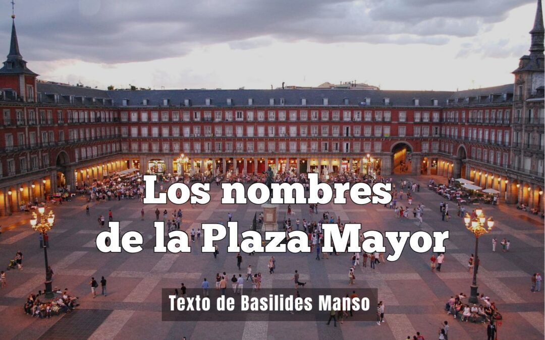 Los nombres de la Plaza Mayor. Texto de Basilides Manso