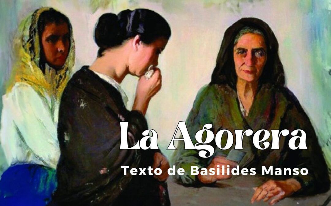 La Agorera. Texto de Basilides Manso