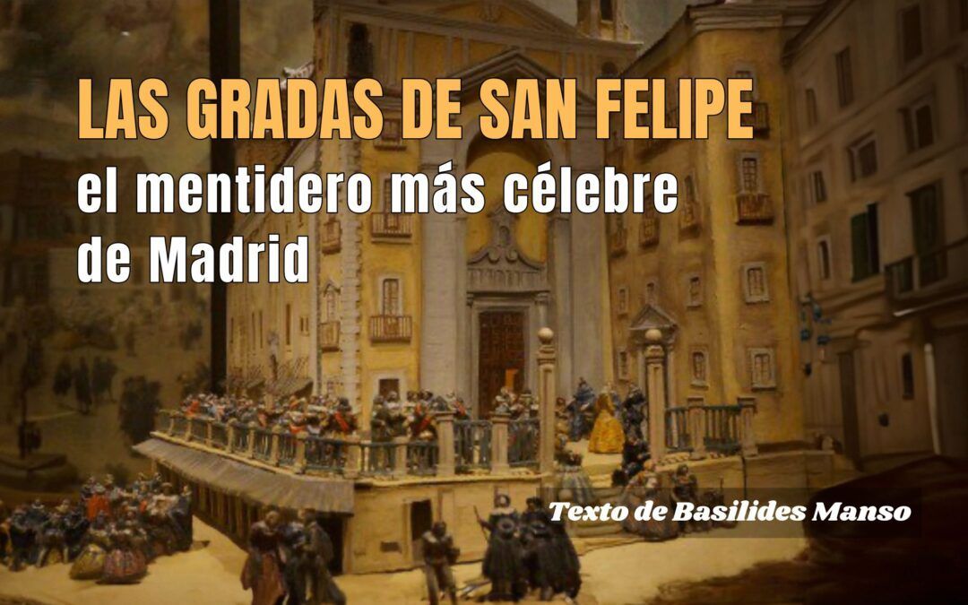 Las gradas de San Felipe, el mentidero más célebre de Madrid. Texto de Basilides Manso