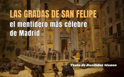 Las gradas de San Felipe, el mentidero más célebre de Madrid. Texto de Basilides Manso