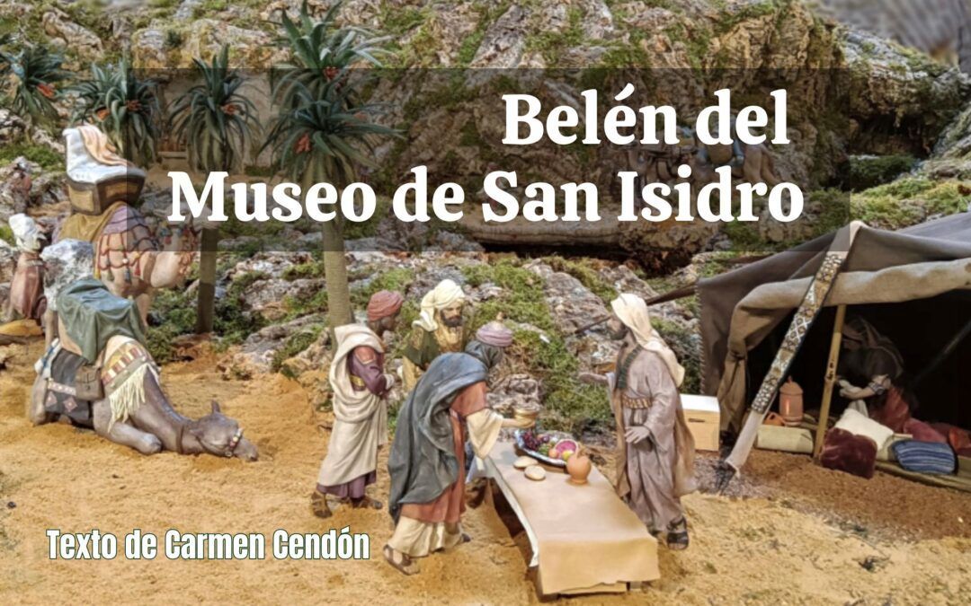 Belén del Museo de San Isidro.  Reportaje de Carmen Cendón – FINALIZADO