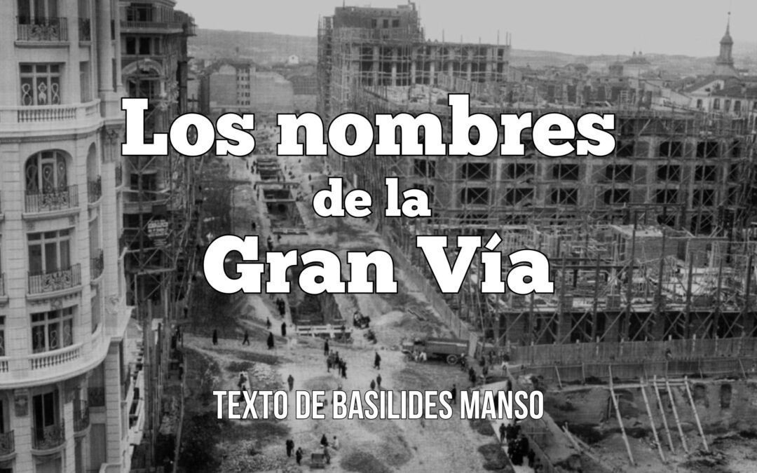 Los nombres de la Gran Vía. Texto de Basilides Manso