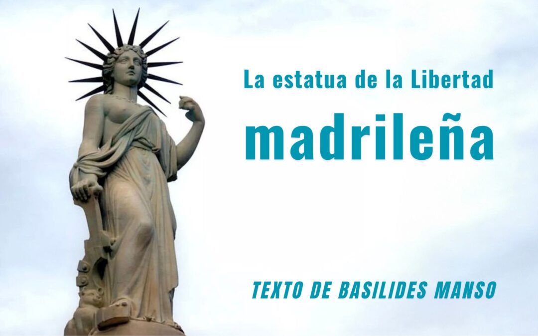 La Estatua de la Libertad madrileña.  Texto de Basilides Manso