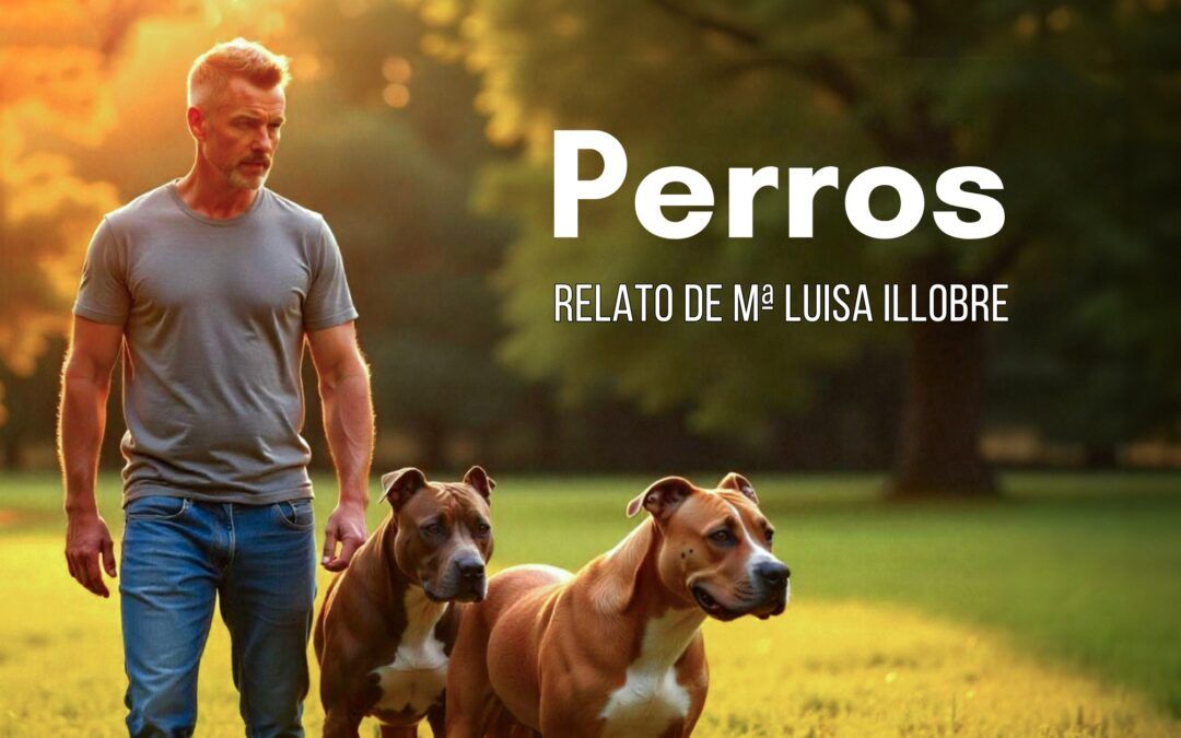 Perros. Relato de María Luisa Illobre