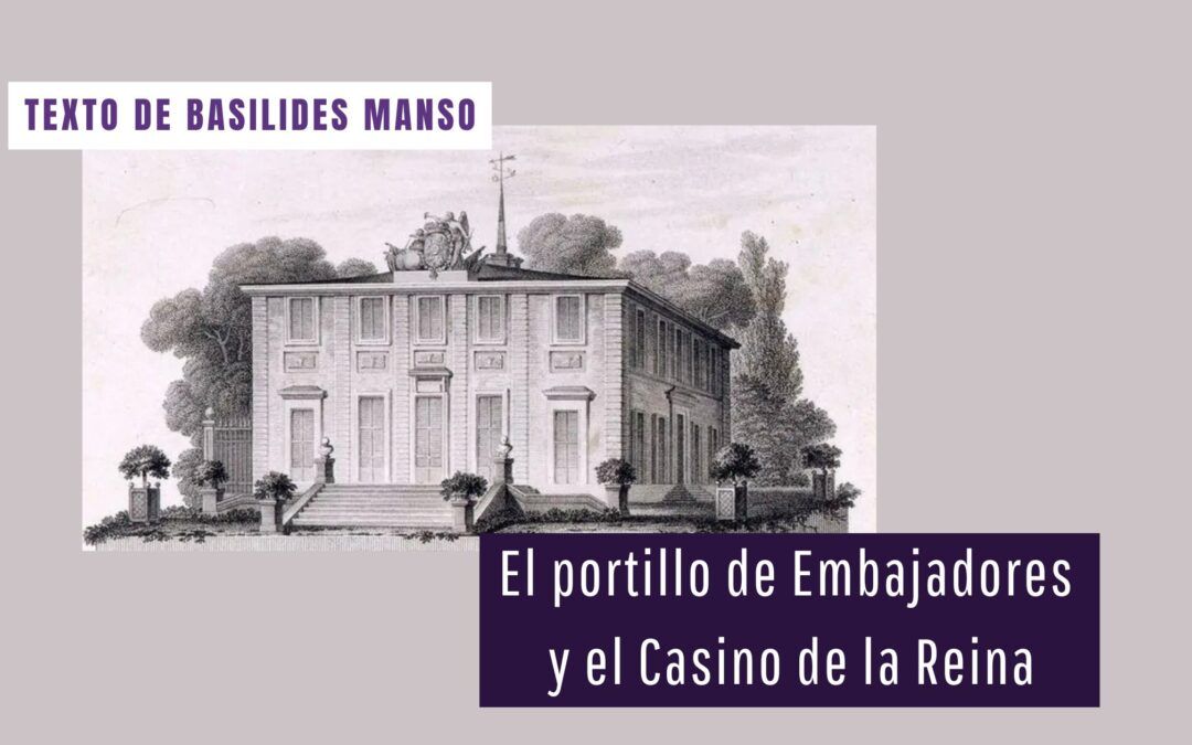El Portillo de Embajadores y el Casino de la Reina. Texto de Basilides Manso