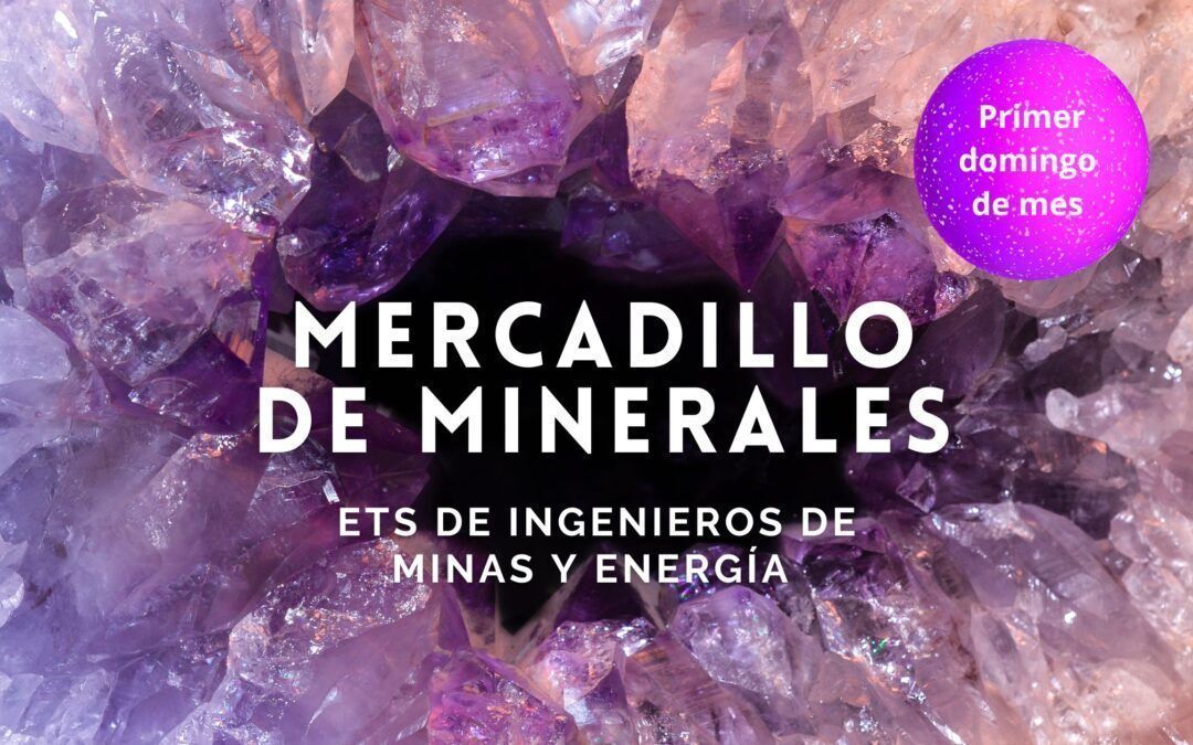 Mercadillo de Minerales y Museo Geominero – Primer domingo de mes