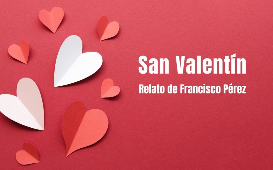 San Valentín. Relato de Francisco Pérez