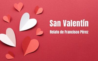 San Valentín. Relato de Francisco Pérez