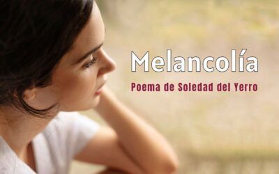 Melancolía. Poema de Soledad del Yerro