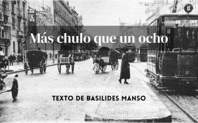 Más chulo que un ocho. Texto de Basilides Manso