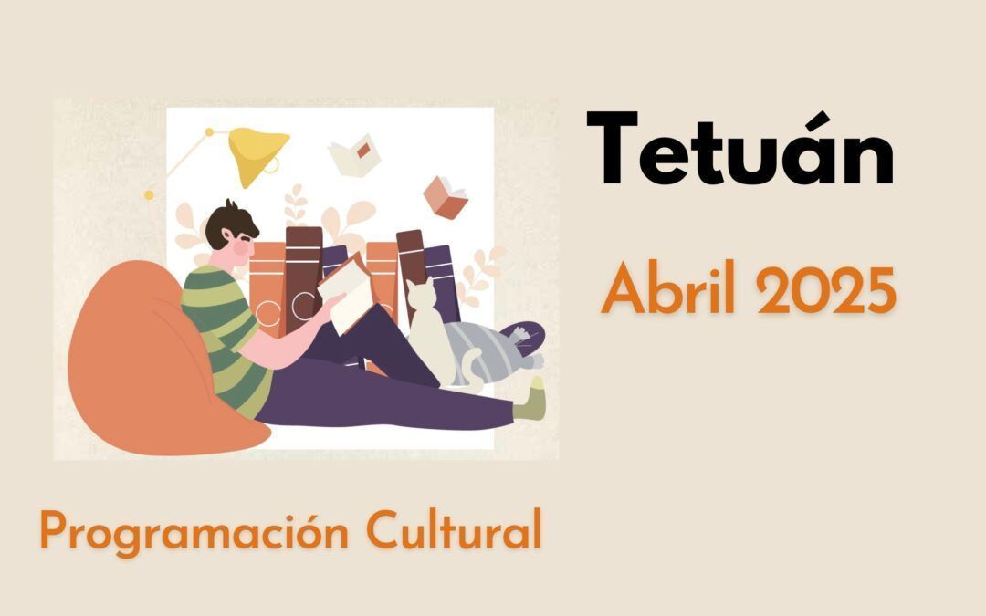 Tetuán – Programación cultural – abril 2025
