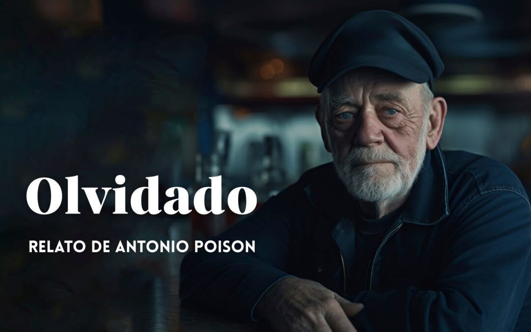 Olvidado.  Relato de Antonio Poison