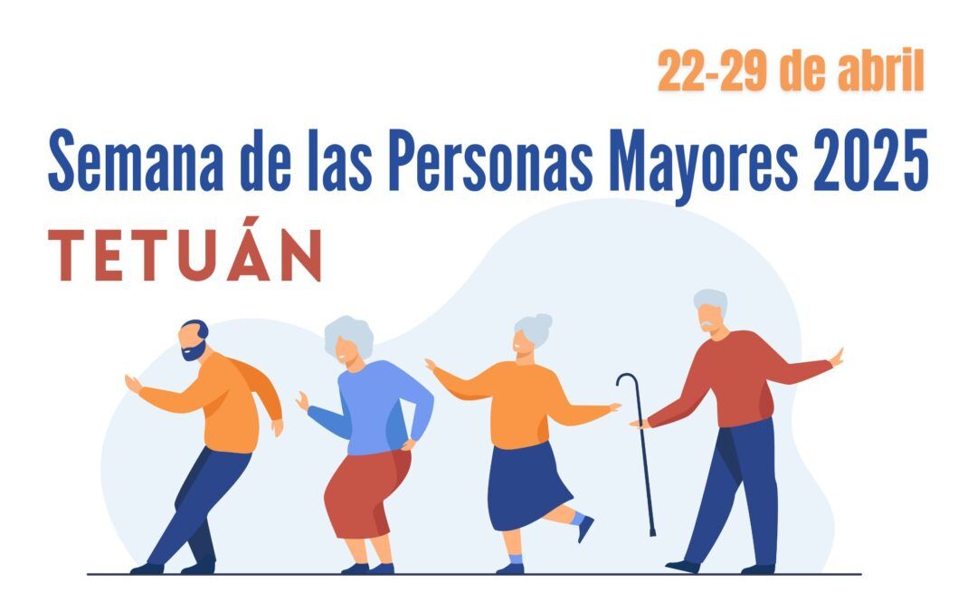 Semana de las Personas Mayores – Tetuán 22-29 de abril
