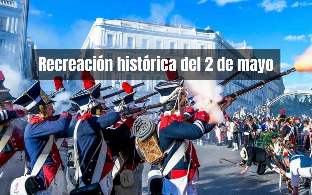 Recreación histórica de los sucesos del 2 de Mayo 2025 – FINALIZADO