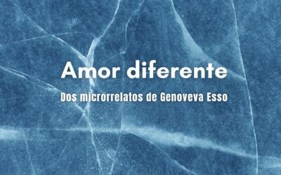 Amor diferente. Dos microrrelatos de Genoveva Esso