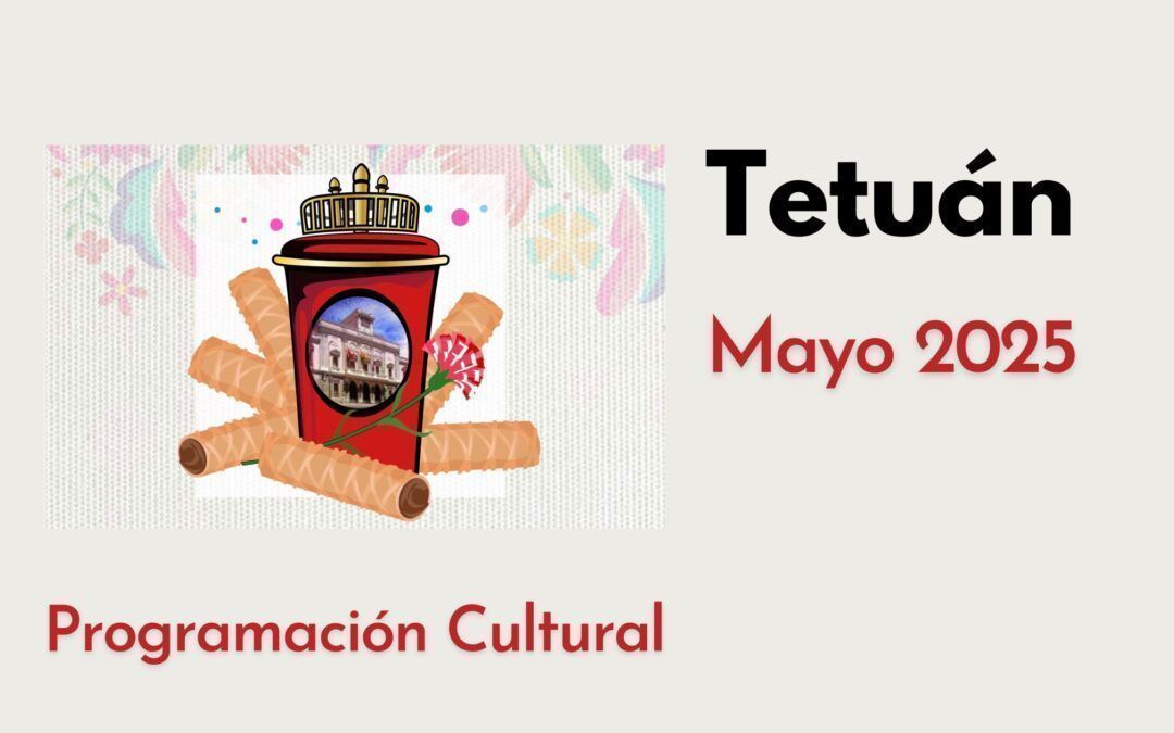 Tetuán – Programación cultural – mayo 2025