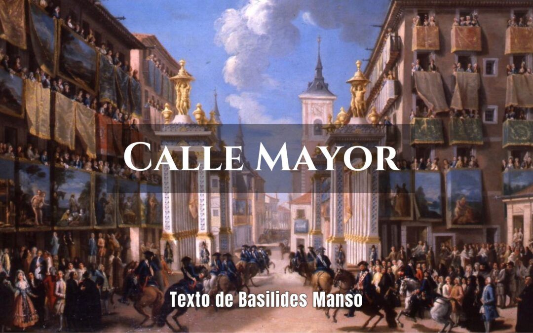 Calle Mayor.  Texto de Basilides Manso