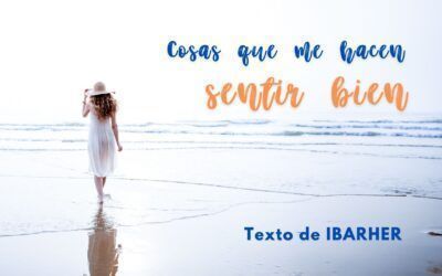 Cosas que me hacen sentir bien. Texto de IBARHER