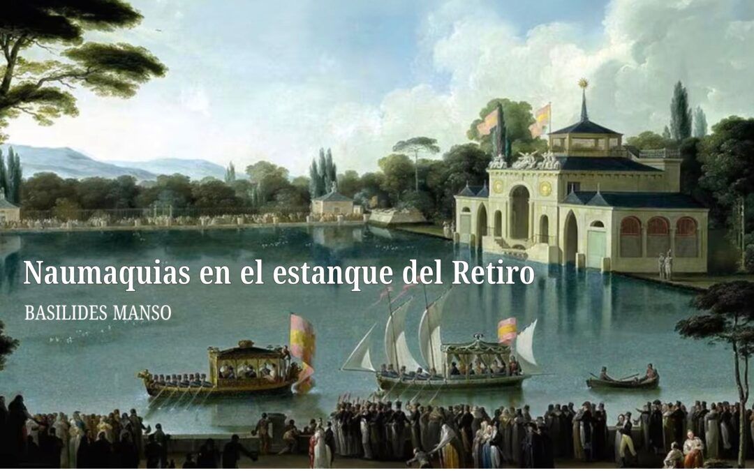 Naumaquias en el estanque del Retiro.  Rexto de Basilides manso