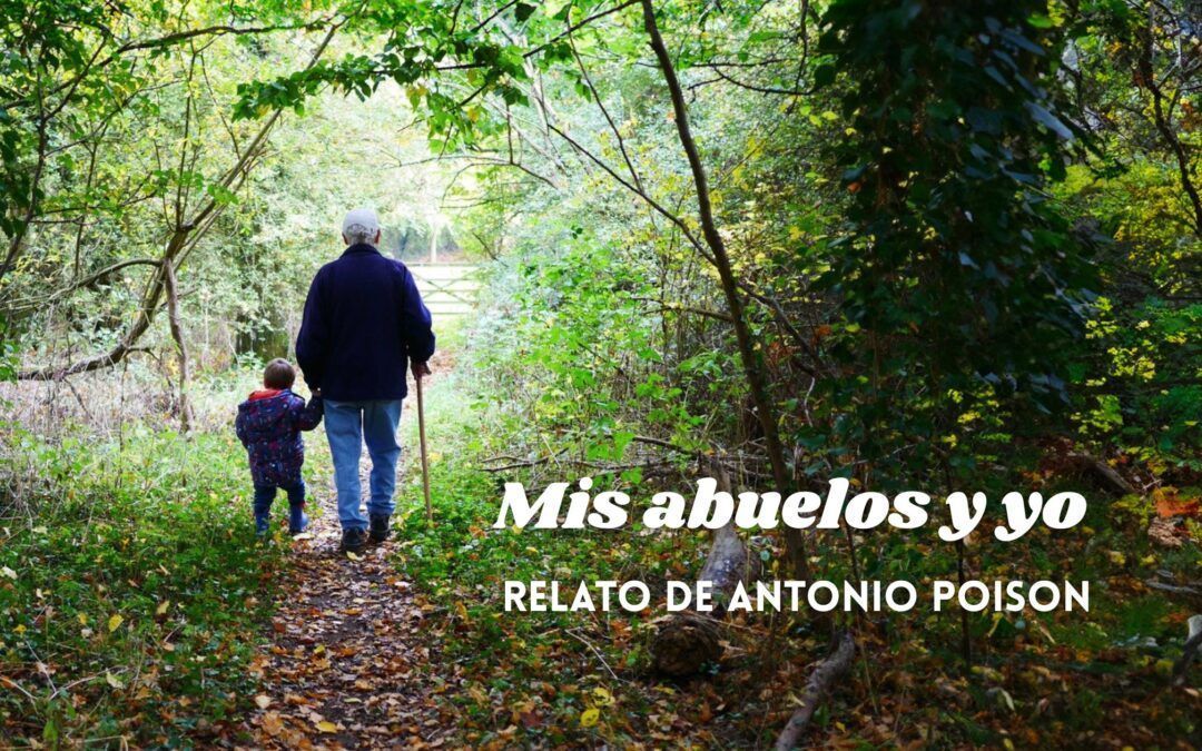 Mis abuelos y yo. Relato de Antonio Poison