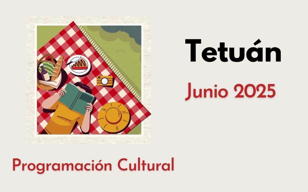 Tetuán – Programación cultural – junio 2025. FINALIZADO