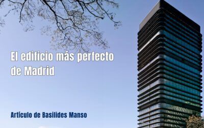 Castellana 81. El edificio más perfecto de Madrid. Artículo de Basilides Manso