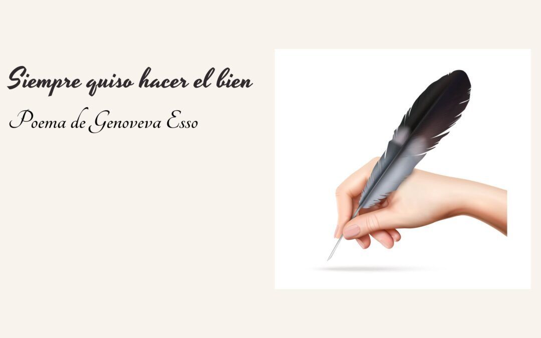 «Siempre quiso hacer el bien». Poema de Genoveva Esso