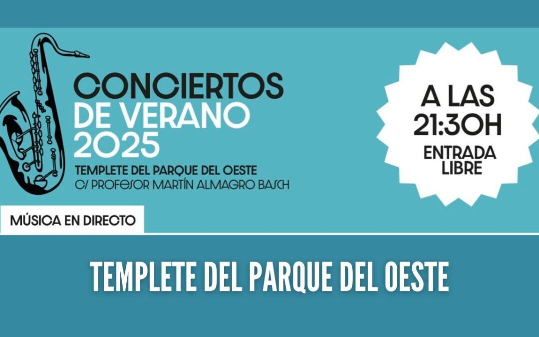 Conciertos de verano gratis 2025 – Templete del Parque del Oeste – FINALIZADO