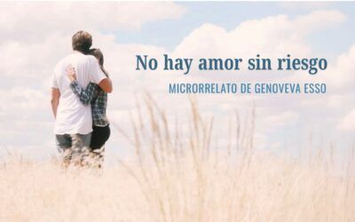 No hay amor sin riesgo. Microrrelato de Genoveva Esso