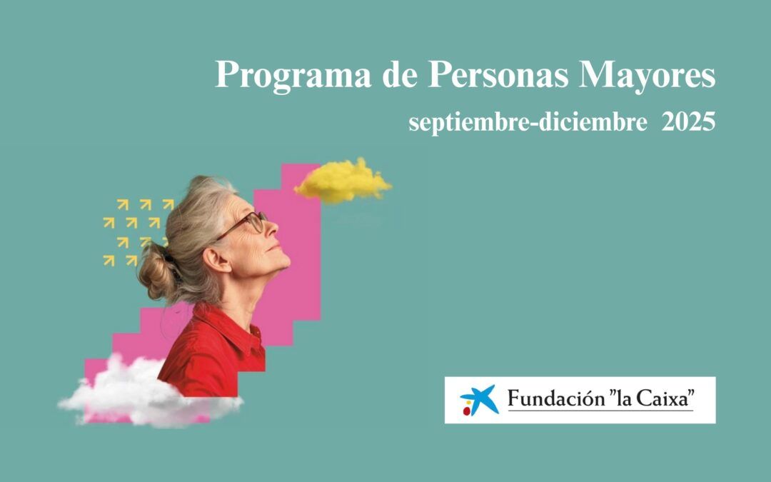 Programa de Personas Mayores «la Caixa».  Septiembre-diciembre  2025 – PLAZO FINALIZADO