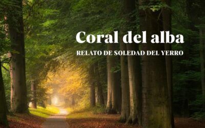 Coral del alba. Relato de Soledad del Yerro