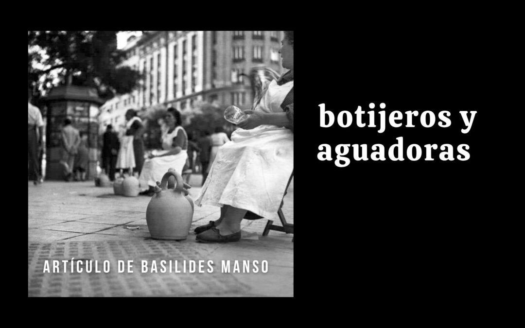 Botijeros y aguadoras. Artículo de Basilides Manso