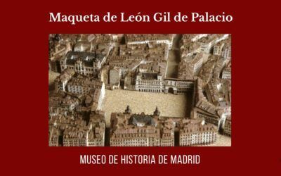 Maqueta de León Gil de Palacio en el Museo de Historia de Madrid
