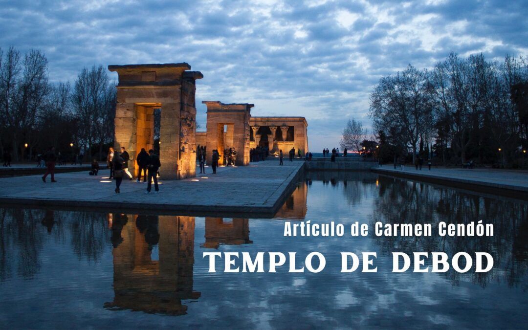 Templo de Debod. Artículo de Carmen Cendón