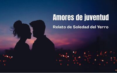 Amores de juventud. Relato de Soledad del Yerro