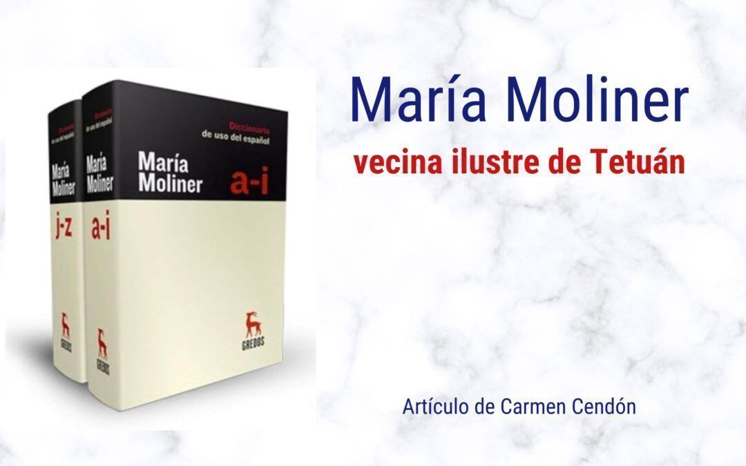 María Moliner, vecina ilustre de Tetuán. Artículo de Carmen Cendón