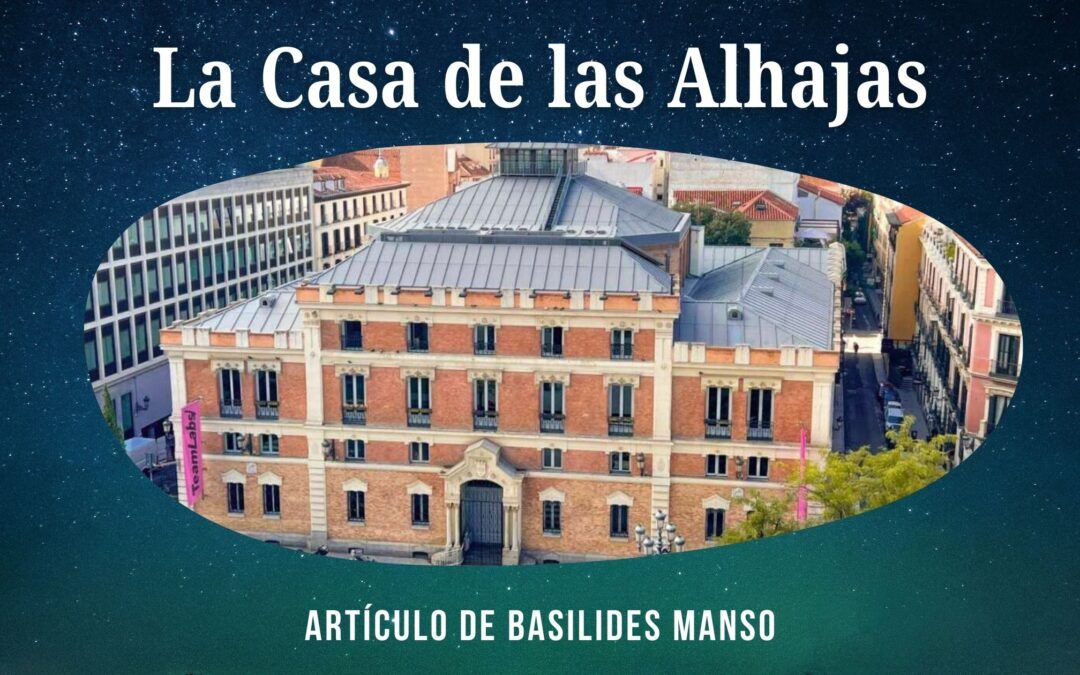 La Casa de las Alhajas. Artículo de Basilides Manso