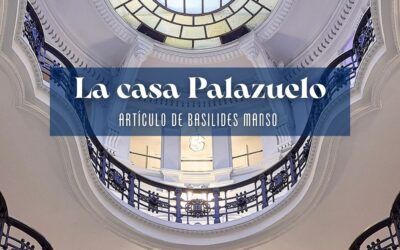 La Casa Palazuelo. Artículo de Basilides Manso