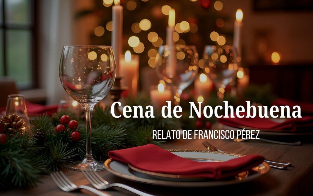 Cena de Nochebuena. Relato de Francisco Pérez