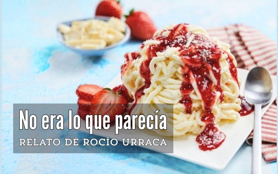 No era lo que parecía. Relato de Rocío Urraca