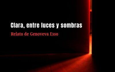 Clara, entre luces y sombras. Relato de Genoveva Esso