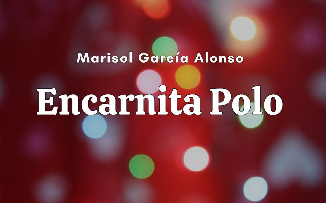 Encarnita Polo. Artículo de Marisol García Alonso