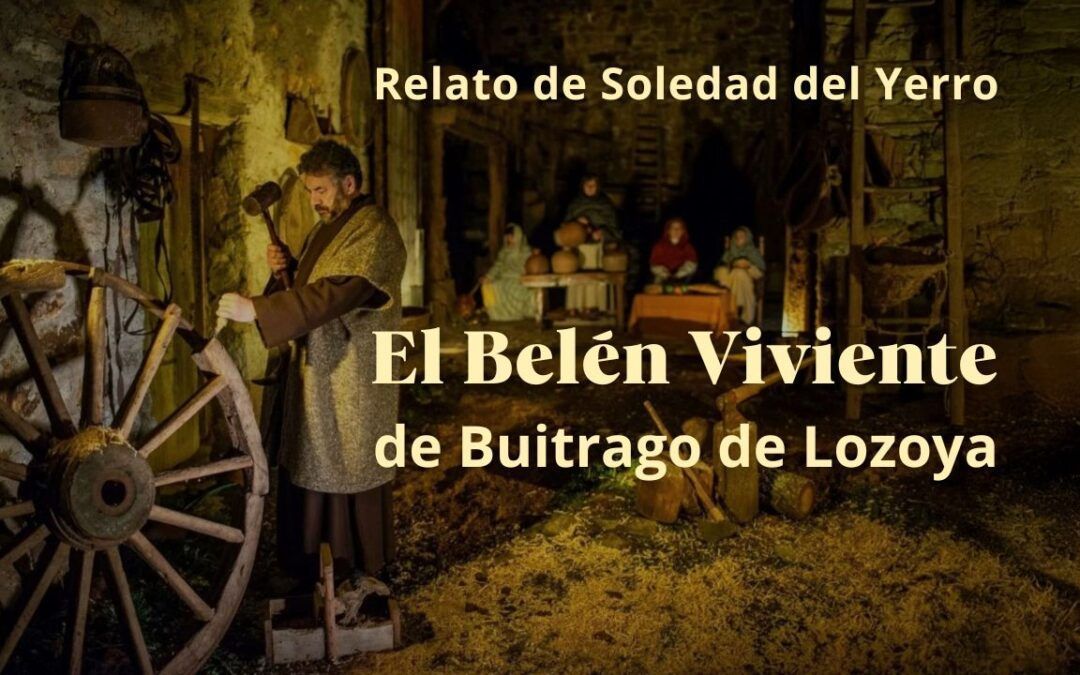 El Belén Viviente de Buitrago del Lozoya. Relato de Soledad del Yerro