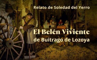 El Belén Viviente de Buitrago del Lozoya. Relato de Soledad del Yerro