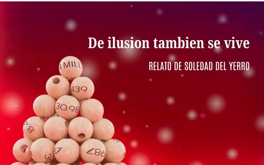 De ilusión también se vive. Relato de Soledad del Yerro