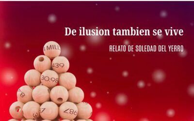 De ilusión también se vive. Relato de Soledad del Yerro