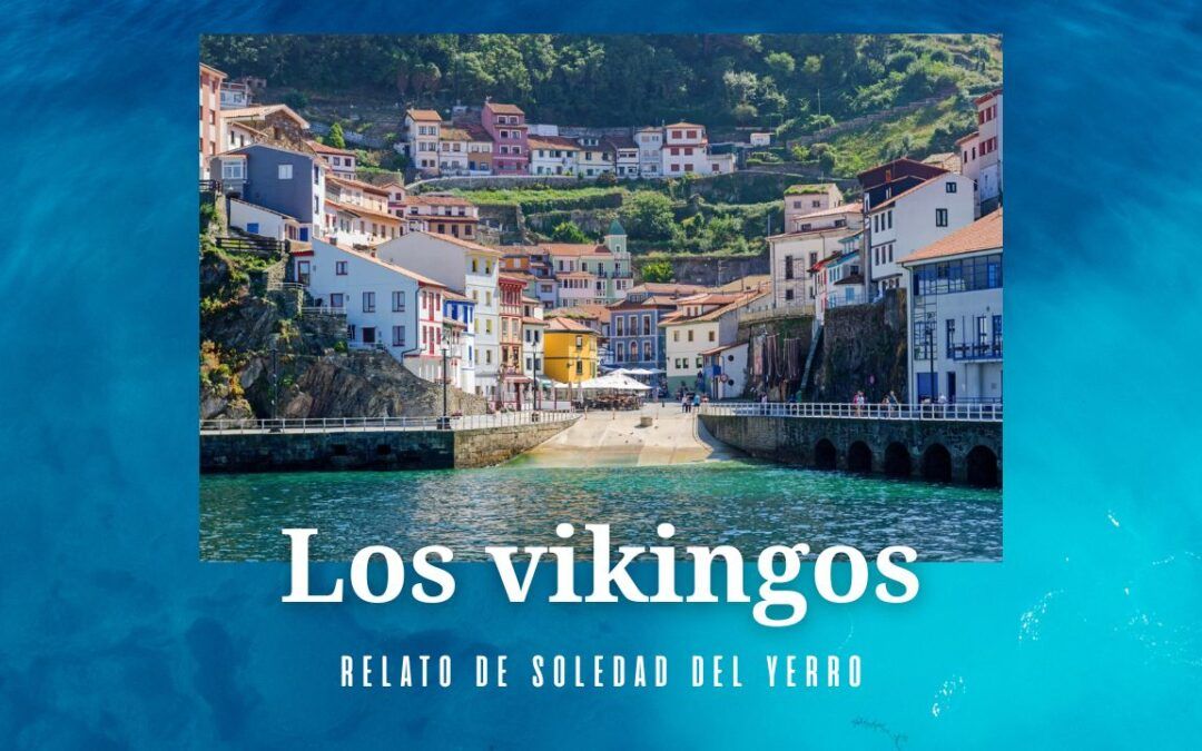 Los vikingos. Relato de Soledad del Yerro