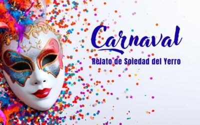 Carnaval. Relato de Soledad del Yerro