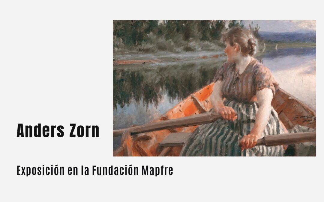 Exposición de Anders Zorn en la Fundación Mapfre – FINALIZADA