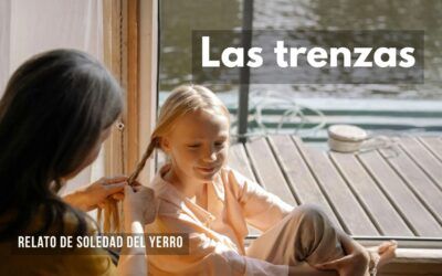 Las trenzas. Relato de Soledad del Yerro